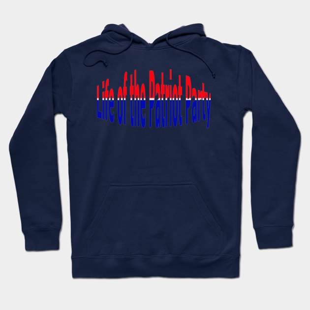 Life of the Patriot Party Patriotic American Hoodie by Creative Creation